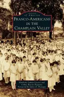 Franco-americanii din Valea Champlain - Franco-Americans in the Champlain Valley