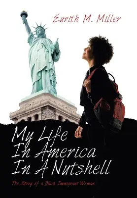 Viața mea în America într-o coajă de nucă: Povestea unei femei imigrante de culoare: The Story of a Black Immigrant Woman - My Life in America in a Nutshell: The Story of a Black Immigrant Woman
