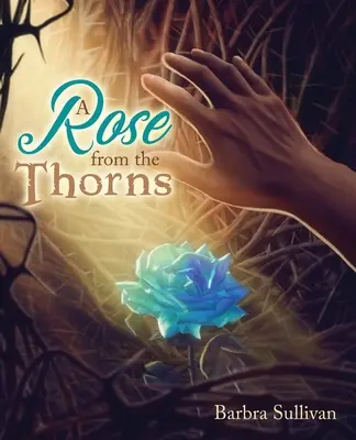 Un trandafir din spini (A Rose from the Thorns) - A Rose from the Thorns