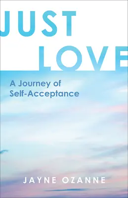 Doar iubire: O călătorie a acceptării de sine - Just Love: A Journey of Self-Acceptance