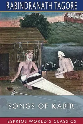 Cântecele lui Kabir (Esprios Classics) - Songs of Kabir (Esprios Classics)