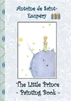 Micul Prinț - Carte de pictat: Le Little Prince, Carte de colorat, colorat, creioane colorate, creioane colorate, Cărți pentru copii, copii, adulți, - The Little Prince - Painting Book: Le Little Prince, Colouring Book, coloring, crayons, coloured pencils colored, Children's books, children, adults,