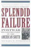 Splendid Failure: Reconstrucția postbelică în sudul Americii - Splendid Failure: Postwar Reconstruction in the American South