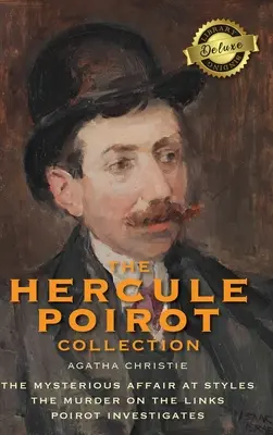 Colecția Hercule Poirot (Deluxe Library Binding): Misterioasa afacere de la Styles, Crima de pe Links, Poirot Investigates - The Hercule Poirot Collection (Deluxe Library Binding): The Mysterious Affair at Styles, The Murder on the Links, Poirot Investigates