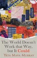 Lumea nu funcționează așa, dar ar putea, volumul 1: Povestiri - The World Doesn't Work That Way, But It Could, Volume 1: Stories