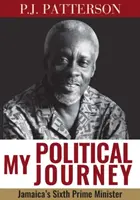 Călătoria mea politică: Al șaselea prim-ministru al Jamaicăi - My Political Journey: Jamaica's Sixth Prime Minister