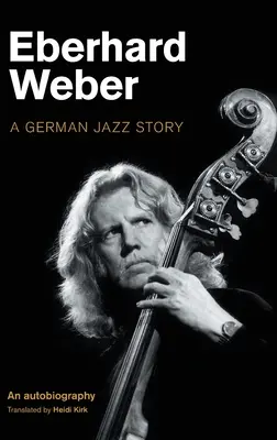 Eberhard Weber: O poveste germană de jazz - Eberhard Weber: A German Jazz Story