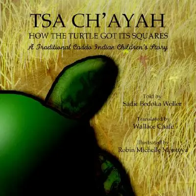 Tsa Ch'ayah How the Turtle Got Its Squares: A Traditional Caddo Indian Children's Story