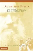 Divin și uman: Și alte povestiri de Leo Tolstoi - Divine and Human: And Other Stories by Leo Tolstoy