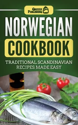 Carte de bucate norvegiană: Rețete scandinave tradiționale făcute ușor - Norwegian Cookbook: Traditional Scandinavian Recipes Made Easy