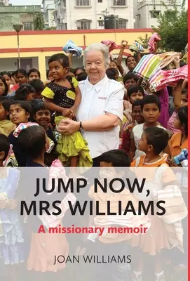 Săriți acum, doamnă Williams: A missionary memoir - Jump Now, Mrs Williams: A missionary memoir