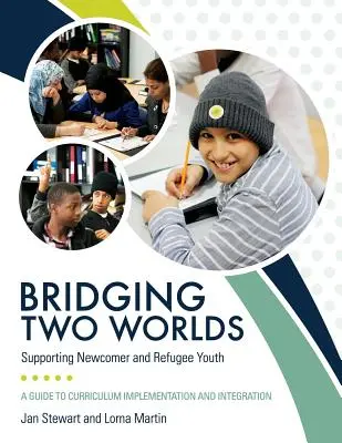 Bridging Two Worlds: Sprijinirea tinerilor nou-veniți și refugiați - Bridging Two Worlds: Supporting Newcomer and Refugee Youth