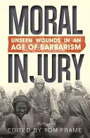 Moral Injury: Răni nevăzute într-o epocă a barbariei - Moral Injury: Unseen Wounds in an Age of Barbarism