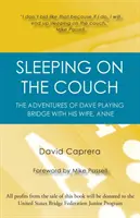 Dormind pe canapea: Aventurile lui Dave care joacă bridge cu soția sa, Anne - Sleeping on the Couch: The adventures of Dave playing bridge with his wife, Anne