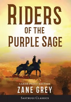 Călăreții salbei purpurii (adnotat) LARGE PRINT - Riders of the Purple Sage (Annotated) LARGE PRINT
