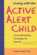 Trăind cu copilul activ alert: Strategii inovatoare pentru părinți - Living with the Active Alert Child: Groundbreaking Strategies for Parents