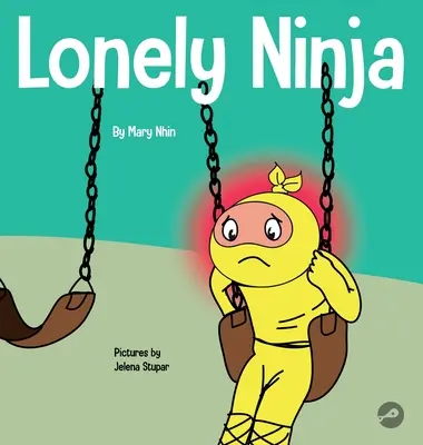 Lonely Ninja: O carte pentru copii despre sentimentele de singurătate - Lonely Ninja: A Children's Book About Feelings of Loneliness