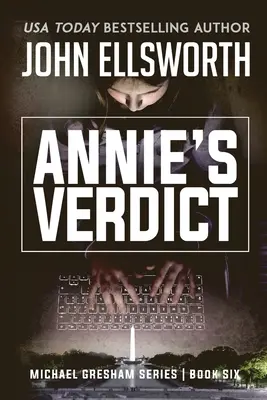 Verdictul lui Annie: Michael Gresham Legal Thriller Series Cartea a șasea - Annie's Verdict: Michael Gresham Legal Thriller Series Book Six