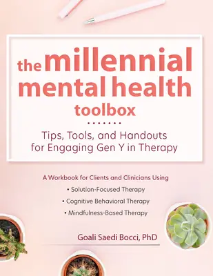 Cutia cu instrumente pentru sănătatea mintală a milenarilor: Sfaturi, instrumente și broșuri pentru implicarea generației Y în terapie - The Millennial Mental Health Toolbox: Tips, Tools, and Handouts for Engaging Gen Y in Therapy