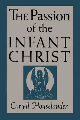 Patimile Pruncului Hristos - The Passion of the Infant Christ