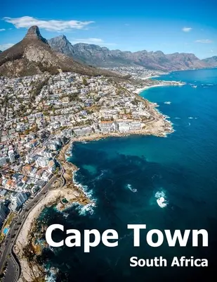 Cape Town Africa de Sud: Coffee Table Photography Travel Picture Book Album Of An African Country And Port Coast City Large Size Photos Cover - Cape Town South Africa: Coffee Table Photography Travel Picture Book Album Of An African Country And Port Coast City Large Size Photos Cover