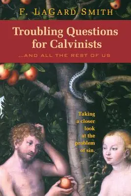 Întrebări tulburătoare pentru calviniști - Troubling Questions for Calvinists
