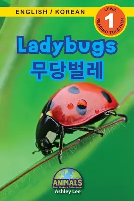 Buburuzele / 무당벌레: Bilingv (engleză / coreeană) (영어 / 한국어) Animale care fac diferența - Ladybugs / 무당벌레: Bilingual (English / Korean) (영어 / 한국어) Animals That Make a Difference