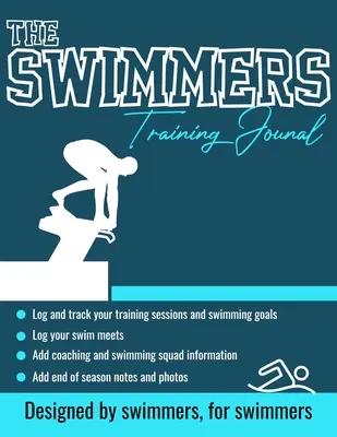 Jurnalul de antrenament al înotătorilor: The Ultimate Swimmers Journal to Track and Log Your Training, Swim Meets, Coaching Feedback and Season Photos: 100 Pag - The Swimmers Training Journal: The Ultimate Swimmers Journal to Track and Log Your Training, Swim Meets, Coaching Feedback and Season Photos: 100 Pag
