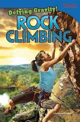 Sfidează gravitația! Cățărarea pe stânci - Defying Gravity! Rock Climbing