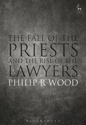 Căderea preoților și ascensiunea avocaților: The Fall of the Priests and the Rise of the Lawyers - The Fall of the Priests and the Rise of the Lawyers