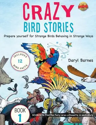 Crazy Bird Stories: Pregătește-te pentru Strange Birds Behaving in Strange Ways Book 1 - Crazy Bird Stories: Prepare yourself for Strange Birds Behaving in Strange Ways Book 1