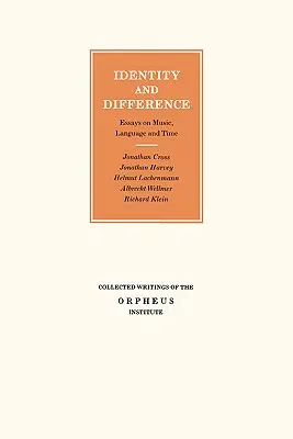 Identitate și diferență: Eseuri despre muzică, limbaj și timp - Identity and Difference: Essays on Music, Language and Time