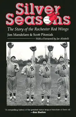 Sezoane de argint: Povestea lui Rochester Red Wings - Silver Seasons: The Story of the Rochester Red Wings