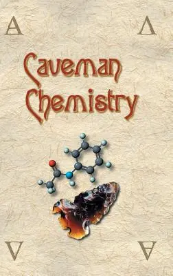 Caveman Chemistry: 28 de proiecte, de la crearea focului până la producția de materiale plastice - Caveman Chemistry: 28 Projects, from the Creation of Fire to the Production of Plastics