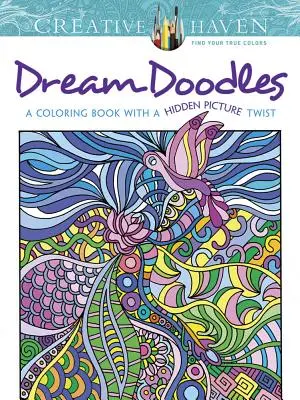 Creative Haven Dream Doodles: O carte de colorat cu o poză ascunsă Twist - Creative Haven Dream Doodles: A Coloring Book with a Hidden Picture Twist