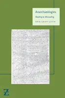 Anarheologii: Lectura ca lectură greșită - Anarchaeologies: Reading as Misreading
