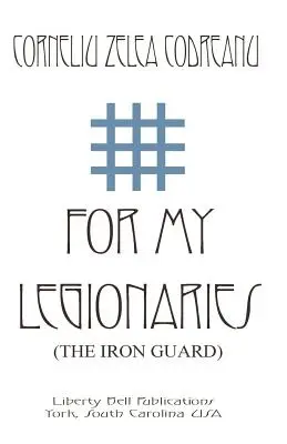 Pentru legionarii mei (Garda de fier) - For My Legionaries (The Iron Guard)