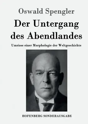 Declinul Occidentului: Schițe ale unei morfologii a istoriei mondiale - Der Untergang des Abendlandes: Umrisse einer Morphologie der Weltgeschichte