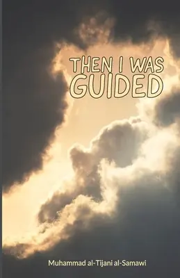 Atunci am fost îndrumat - Then I Was Guided