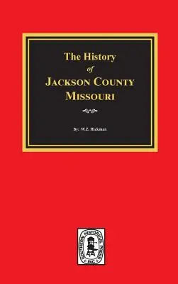 Istoria comitatului Jackson, Missouri - The History of Jackson County, Missouri