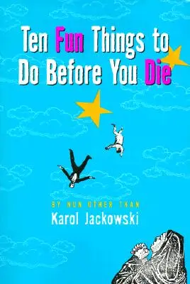 Zece lucruri amuzante de făcut înainte de a muri - Ten Fun Things to Do Before You Die