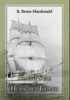 North Star of Herschel Island - Ultimul vas canadian de comerț cu blănuri din Arctica. - North Star of Herschel Island - The Last Canadian Arctic Fur Trading Ship.