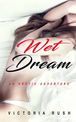 Vis umed: O aventură erotică - Wet Dream: An Erotic Adventure