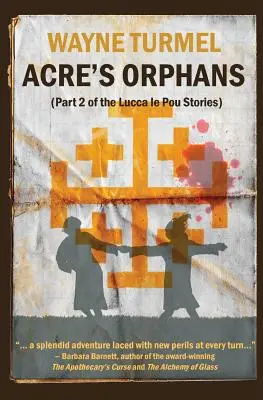 Orfanii lui Acre- Ficțiune istorică din timpul cruciadelor - Acre's Orphans- Historical Fiction From the Crusades
