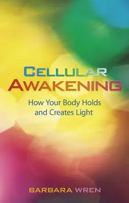 Trezirea celulară: Cum corpul tău păstrează și creează lumină - Cellular Awakening: How Your Body Holds and Creates Light