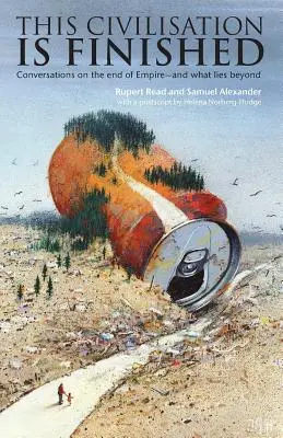 Această civilizație este terminată: Conversații despre sfârșitul Imperiului - și ce se află dincolo - This Civilisation is Finished: Conversations on the end of Empire - and what lies beyond