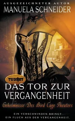 Das Tor Zur Vergangenheit: Geheimnisse Des Bird Cage Teatru - Das Tor Zur Vergangenheit: Geheimnisse Des Bird Cage Theaters
