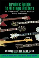 Ghidul lui Gruhn pentru chitarele de epocă - Gruhn's Guide to Vintage Guitars
