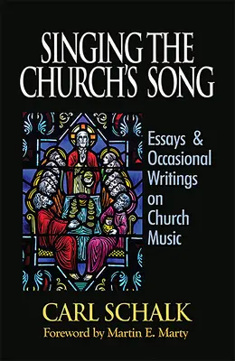 Singing the Church's Song: Essays & Occasional Writings on Church Music (Eseuri și scrieri ocazionale despre muzica bisericească) - Singing the Church's Song: Essays & Occasional Writings on Church Music