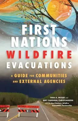 Evacuările în caz de incendii de vegetație ale primelor națiuni: Un ghid pentru comunități și agenții externe - First Nations Wildfire Evacuations: A Guide for Communities and External Agencies